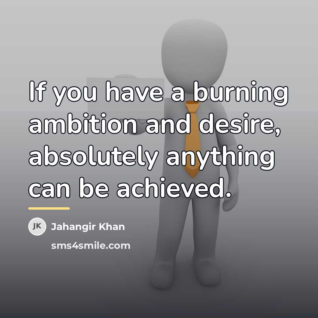 “If you have a burning ambition and desire, absolutely anything…” quote by Jahangir Khan
