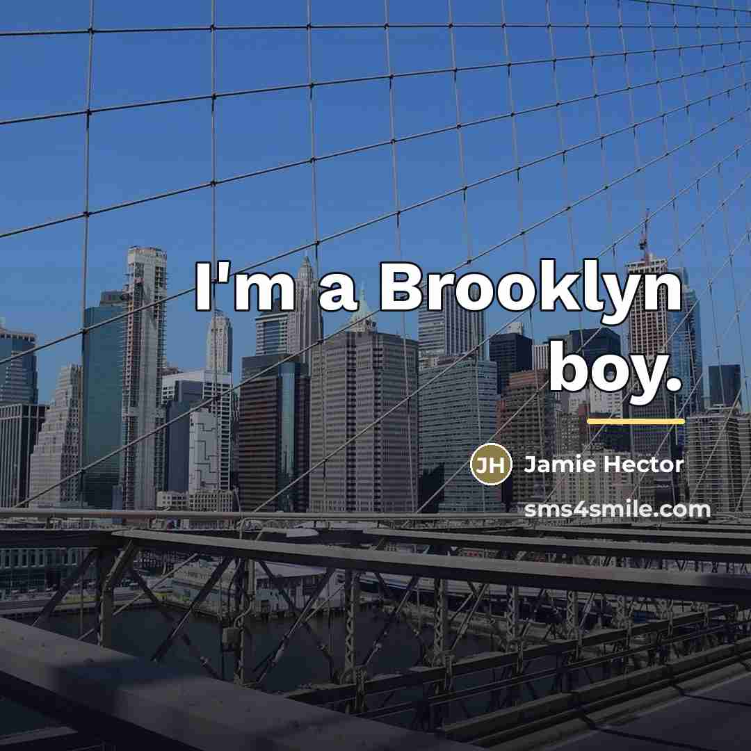 “I'm a Brooklyn boy.…” quote by Jamie Hector