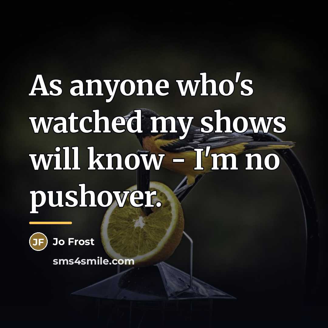 “As anyone who's watched my shows will know - I'm…” quote by Jo Frost