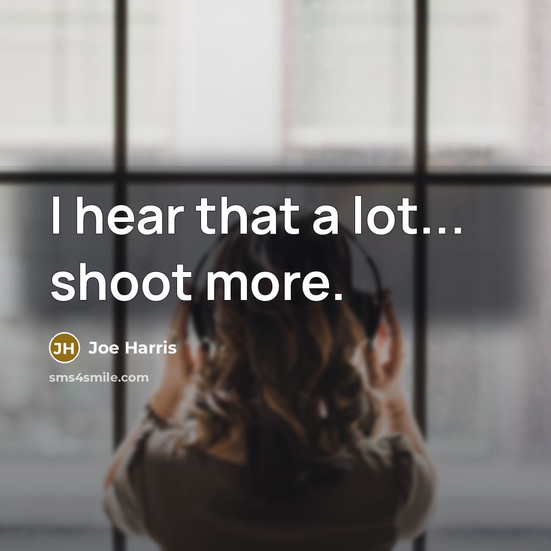 “I hear that a lot... shoot more.…” quote by Joe Harris
