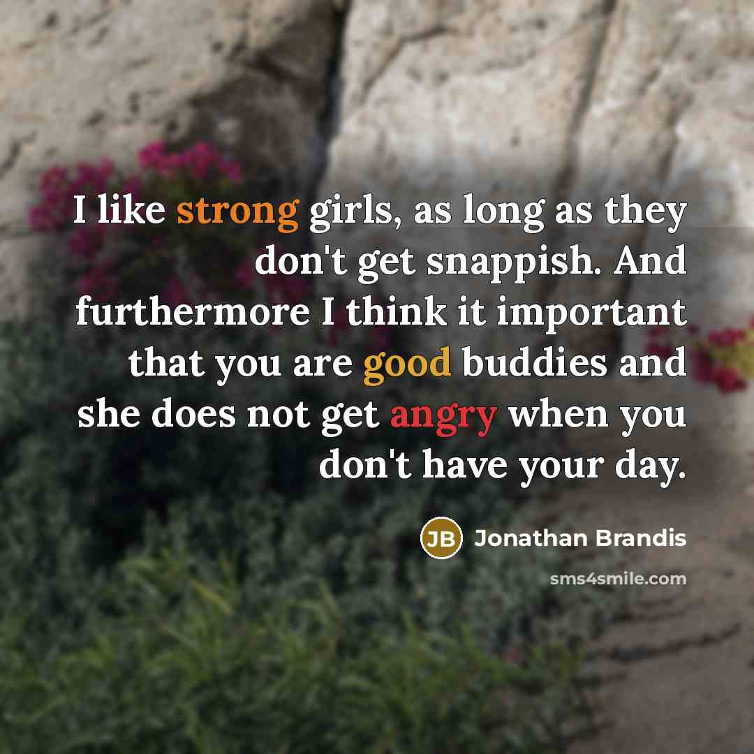 “I like strong girls, as long as they don't get…” quote by Jonathan Brandis