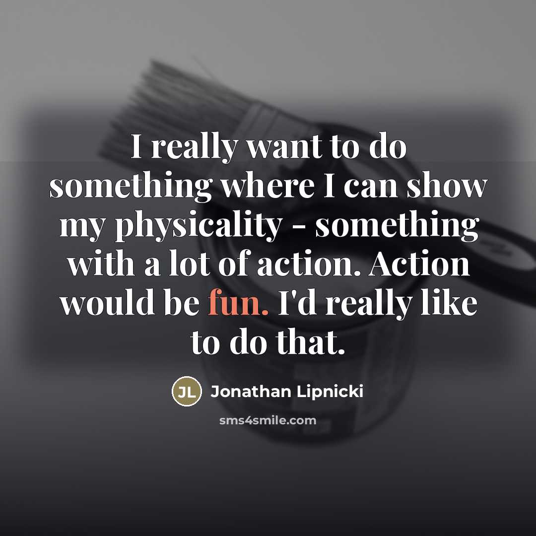 “I really want to do something where I can show…” quote by Jonathan Lipnicki