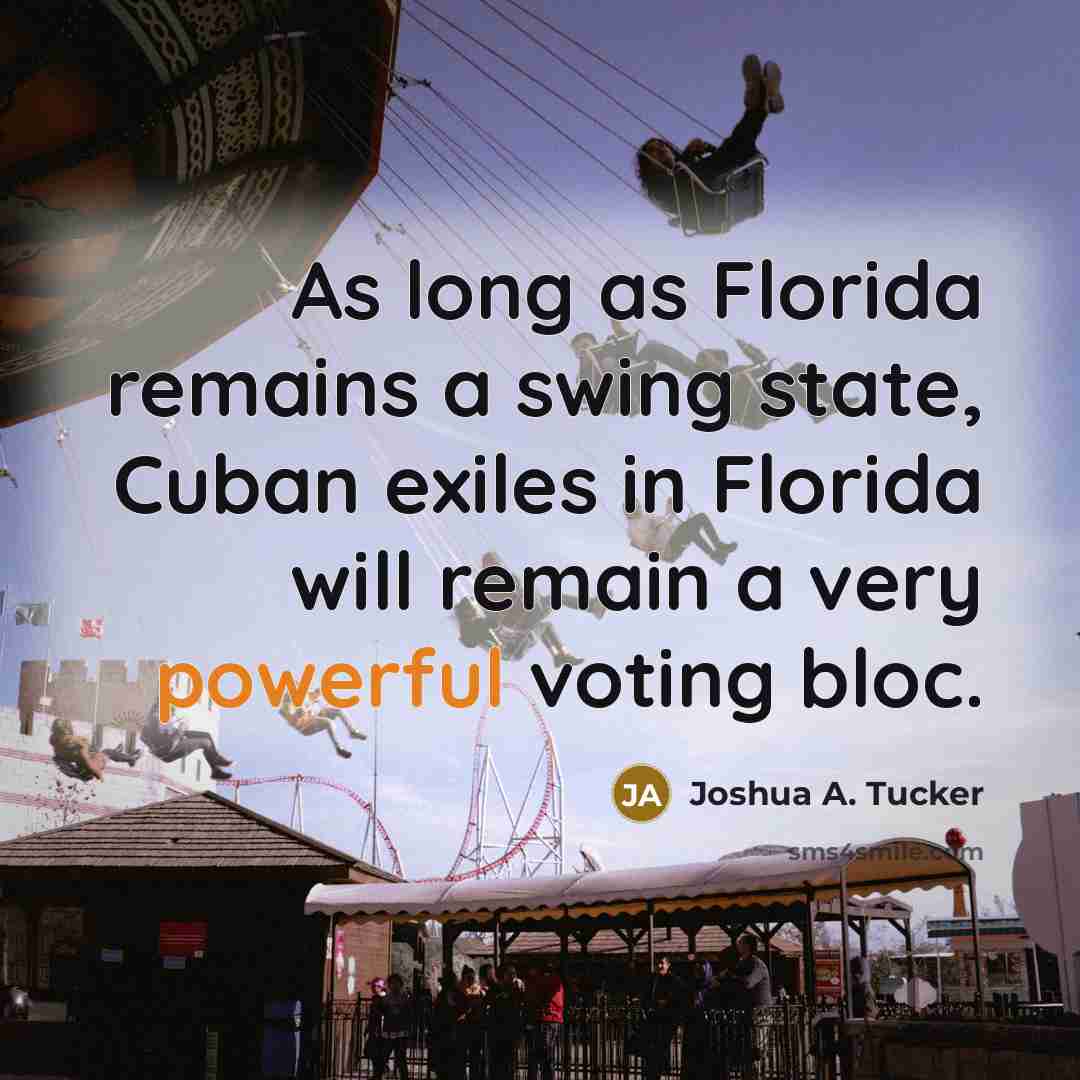 “As long as Florida remains a swing state, Cuban exiles…” quote by Joshua A. Tucker