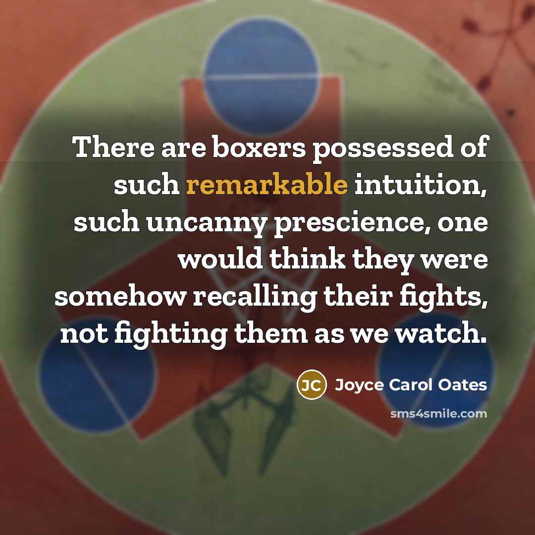 “There are boxers possessed of such remarkable intuition, such uncanny…” quote by Joyce Carol Oates