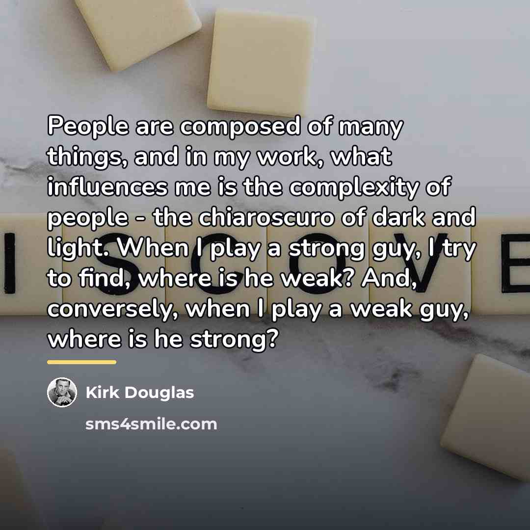 “People are composed of many things, and in my work,…” quote by Kirk Douglas