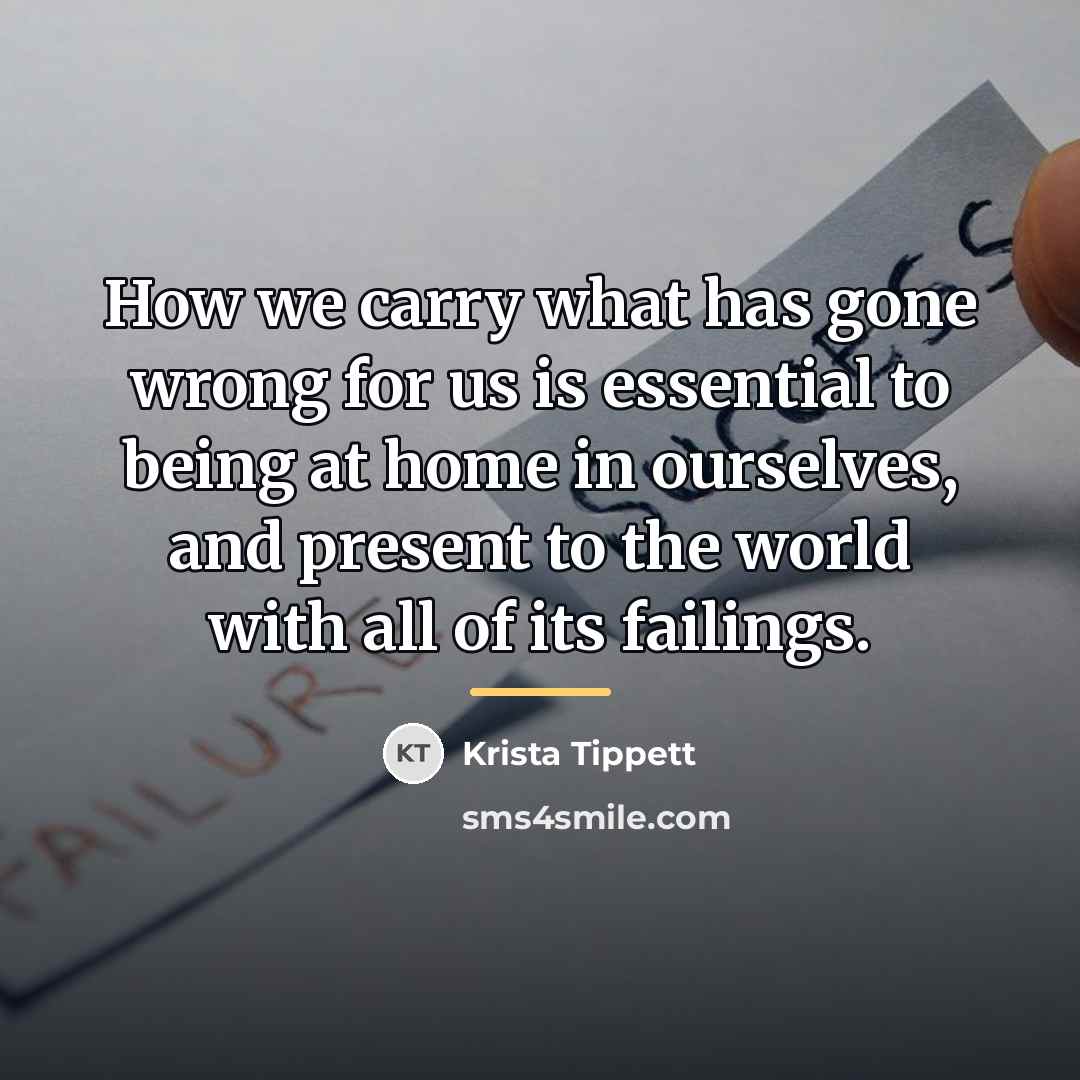 “How we carry what has gone wrong for us is…” quote by Krista Tippett