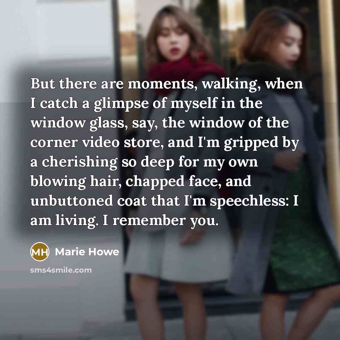 “But there are moments, walking, when I catch a glimpse…” quote by Marie Howe