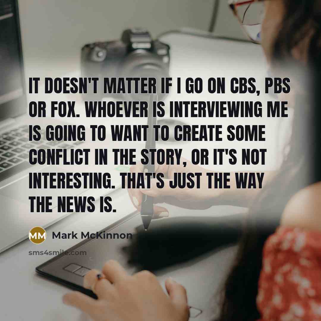 “It doesn't matter if I go on CBS, PBS or…” quote by Mark McKinnon