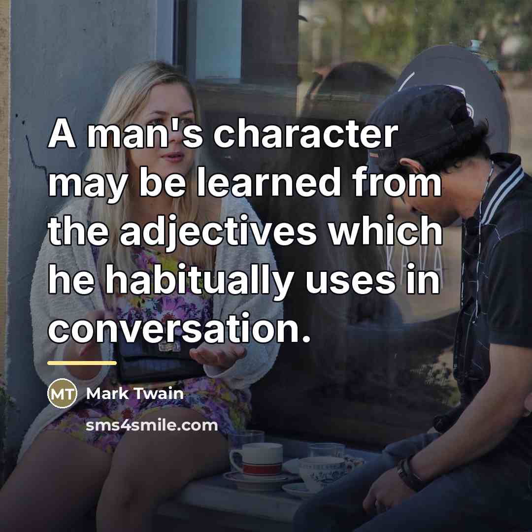 “A man's character may be learned from the adjectives which…” quote by Mark Twain