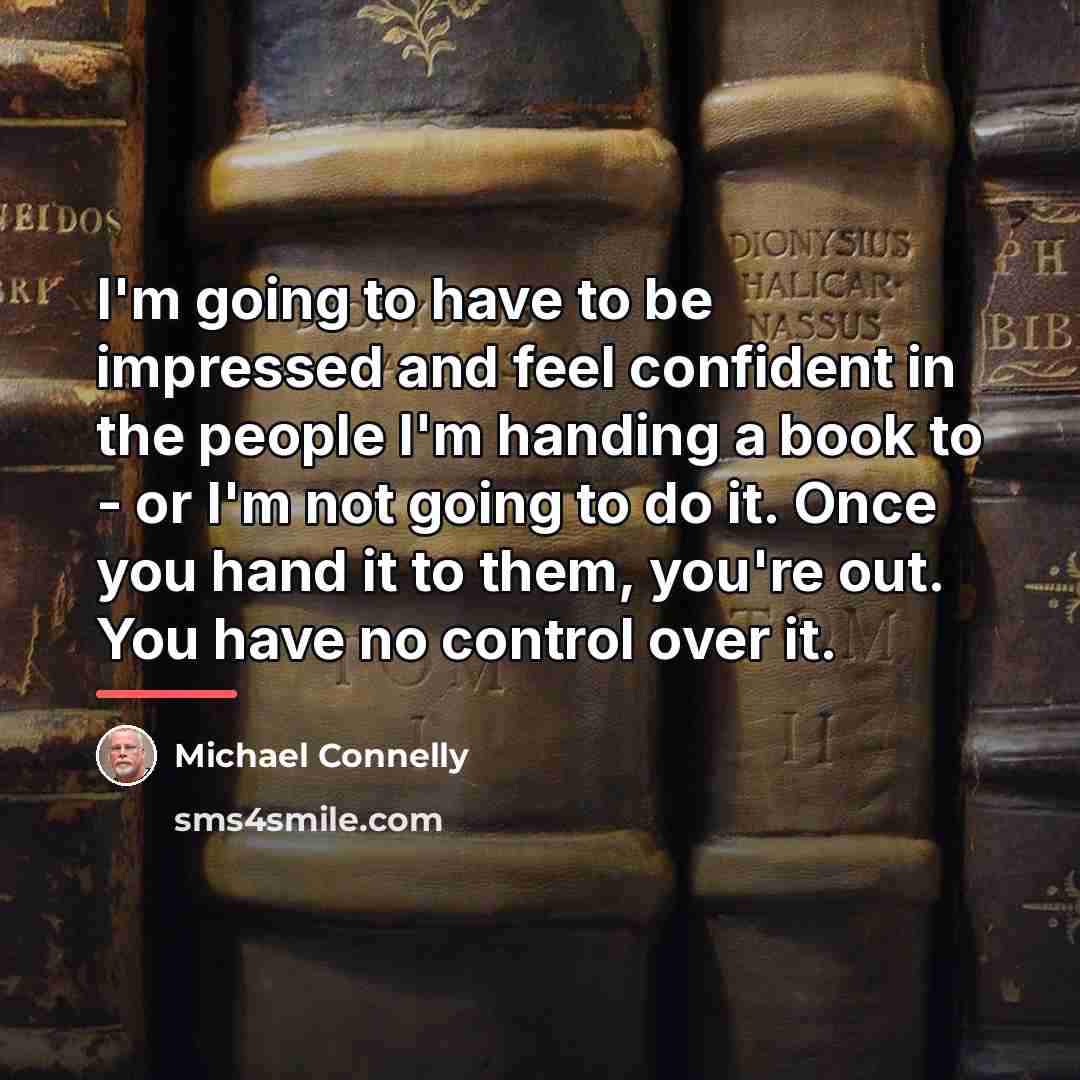 “I'm going to have to be impressed and feel confident…” quote by Michael Connelly
