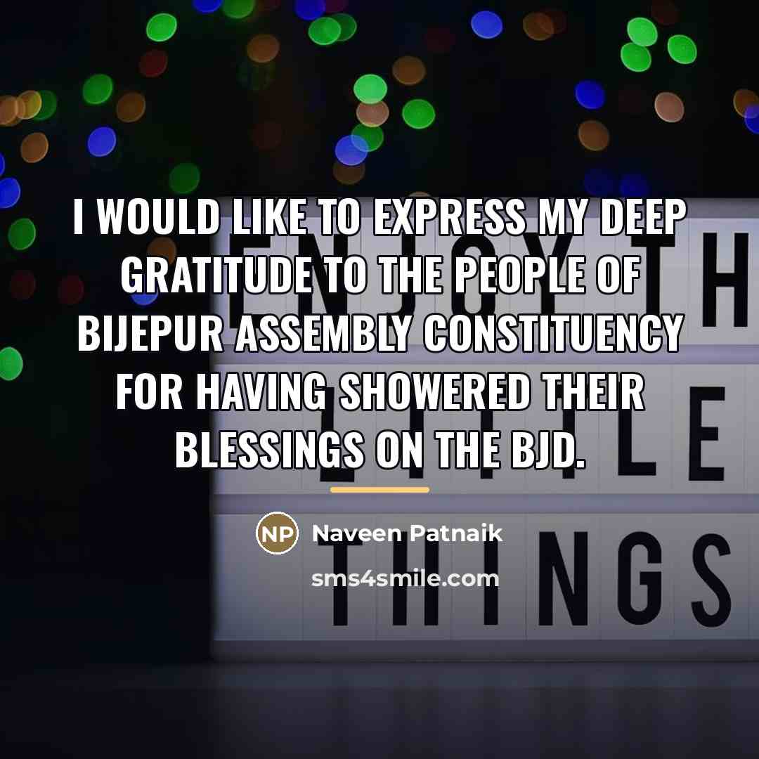 “I would like to express my deep gratitude to the…” quote by Naveen Patnaik