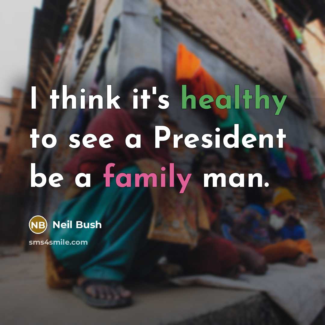 “I think it's healthy to see a President be a…” quote by Neil Bush