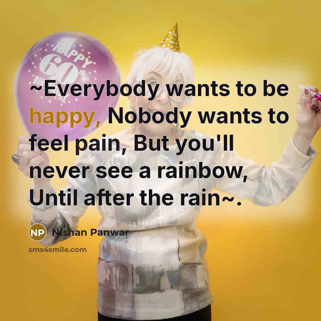 “~Everybody wants to be happy, Nobody wants to feel pain,…” quote by Nishan Panwar