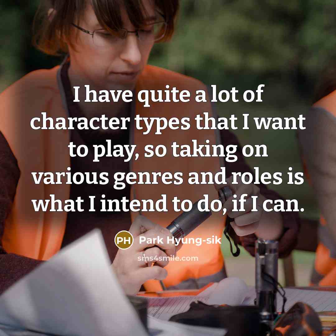 “I have quite a lot of character types that I…” quote by Park Hyung-sik