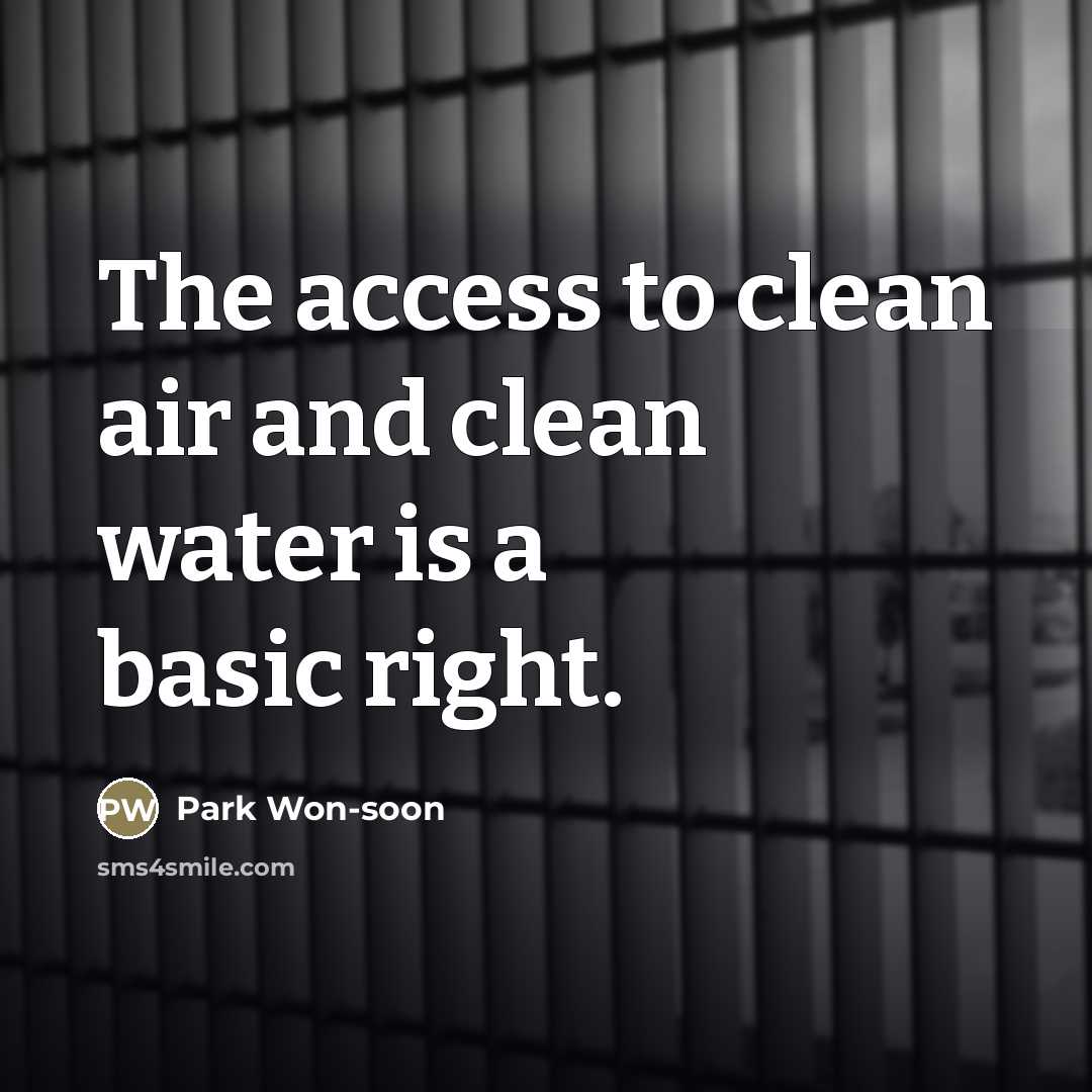 “The access to clean air and clean water is a…” quote by Park Won-soon