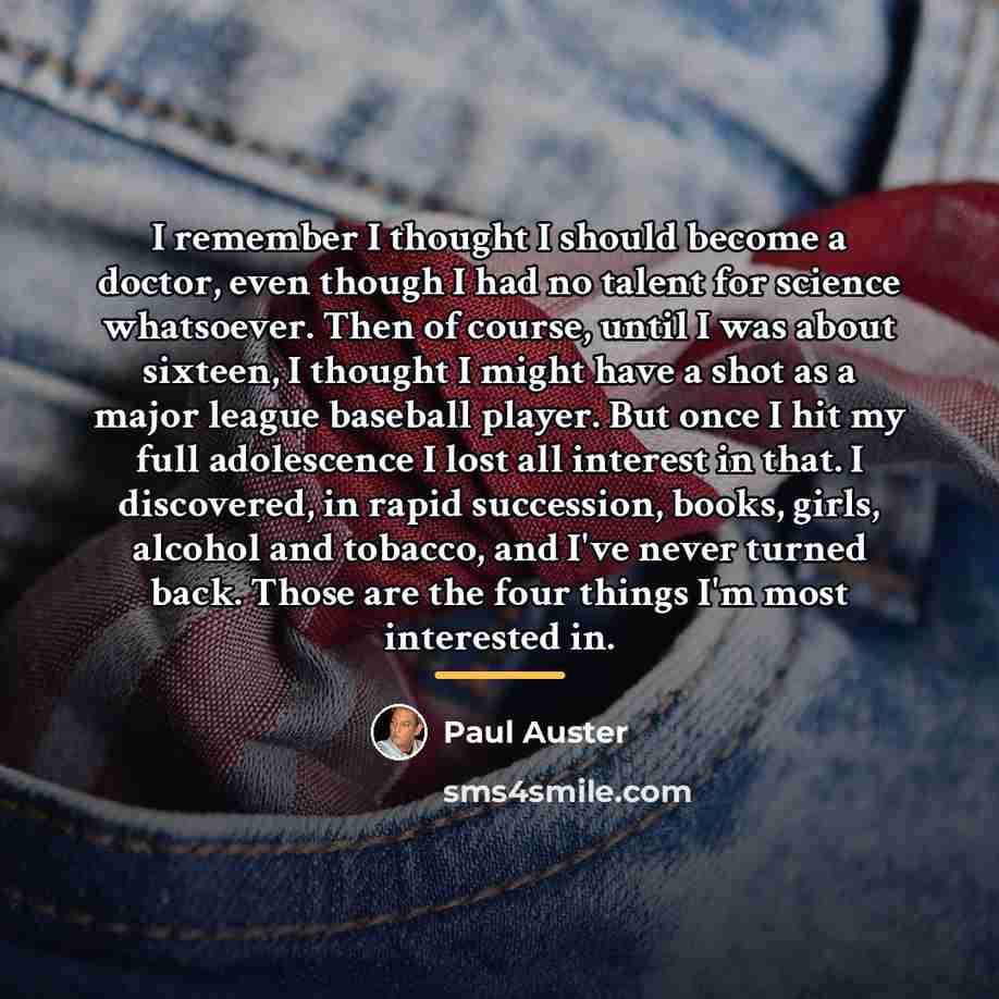“I remember I thought I should become a doctor, even…” quote by Paul Auster