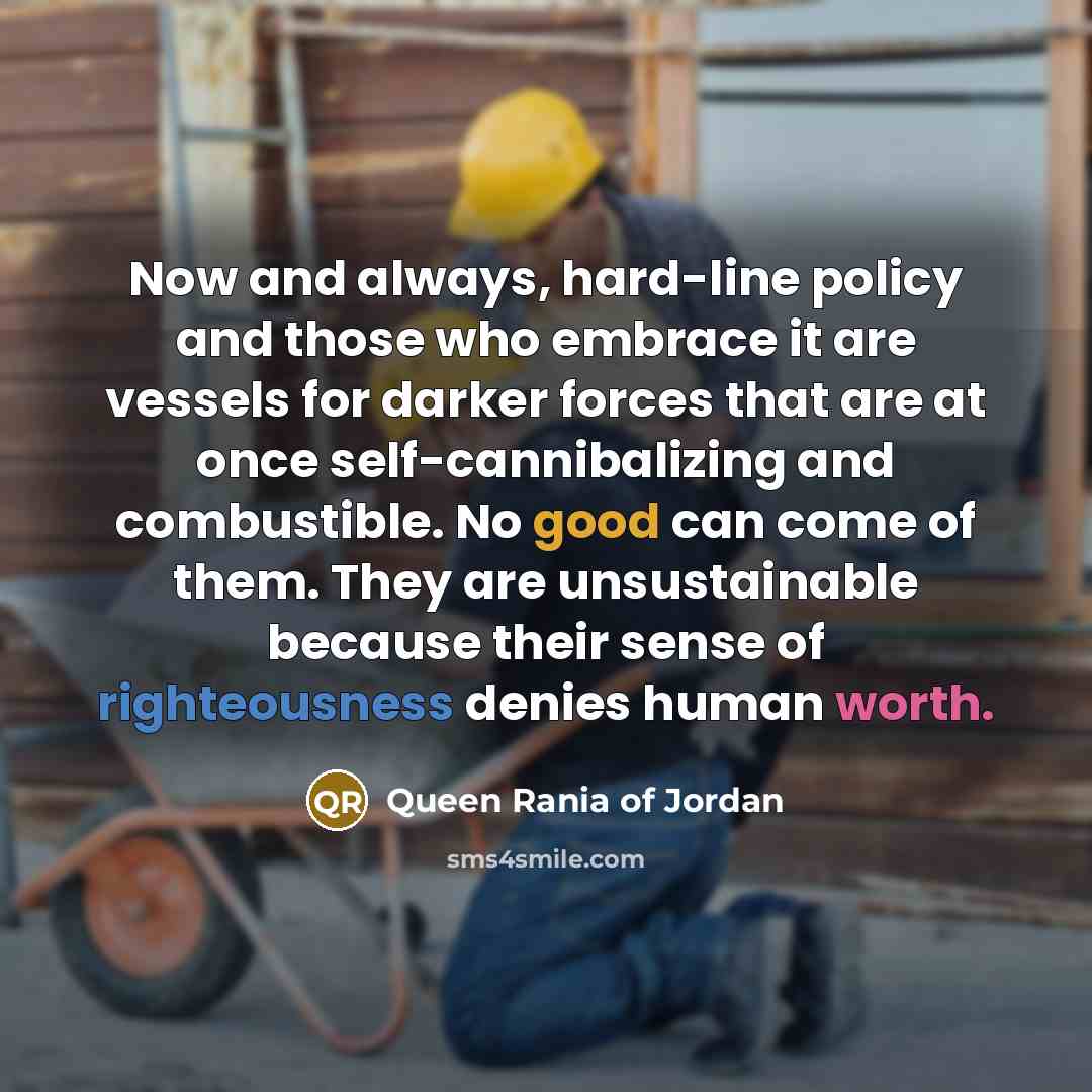 “Now and always, hard-line policy and those who embrace it…” quote by Queen Rania of Jordan