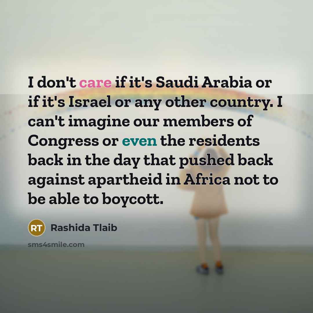 “I don't care if it's Saudi Arabia or if it's…” quote by Rashida Tlaib