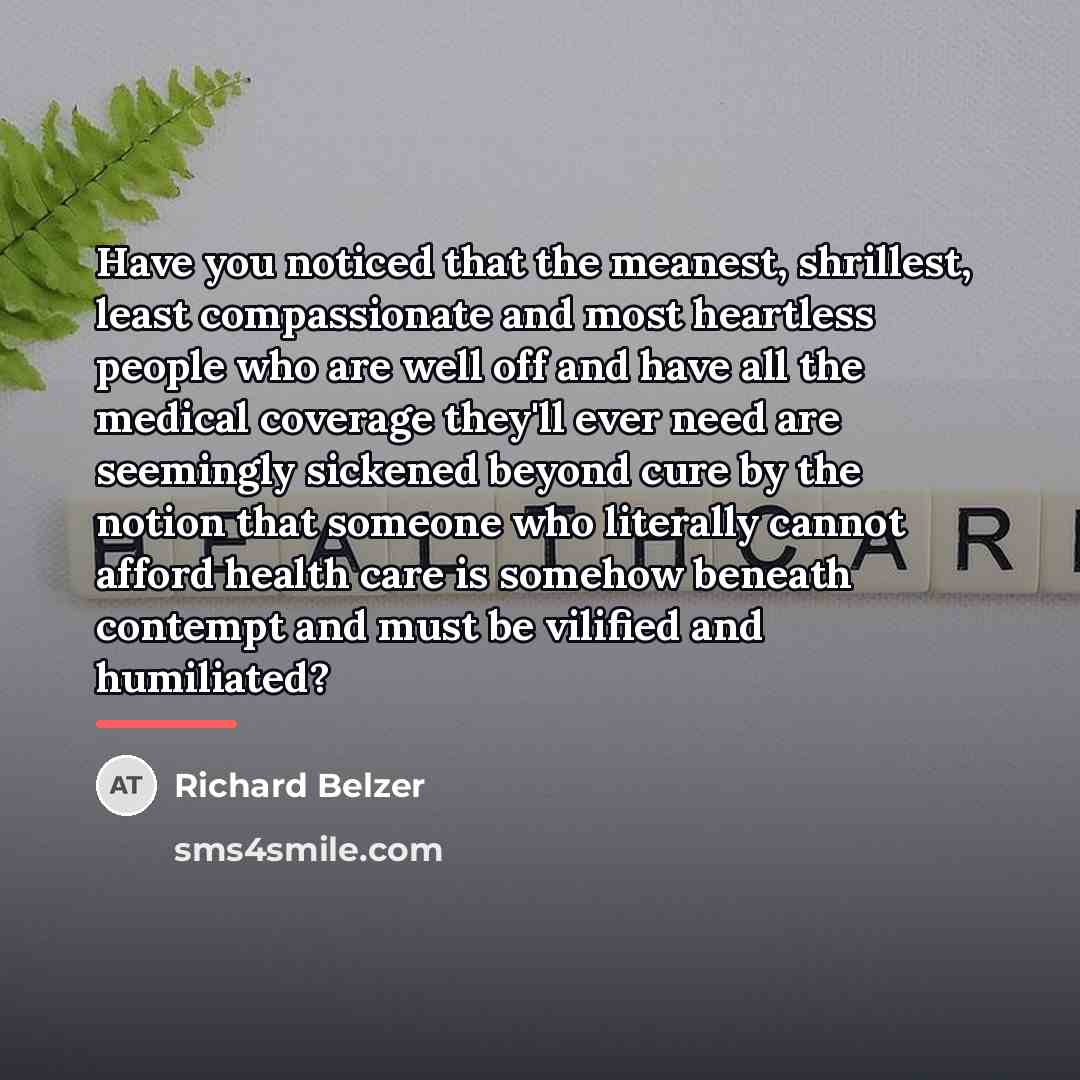 “Have you noticed that the meanest, shrillest, least compassionate and…” quote by Richard Belzer