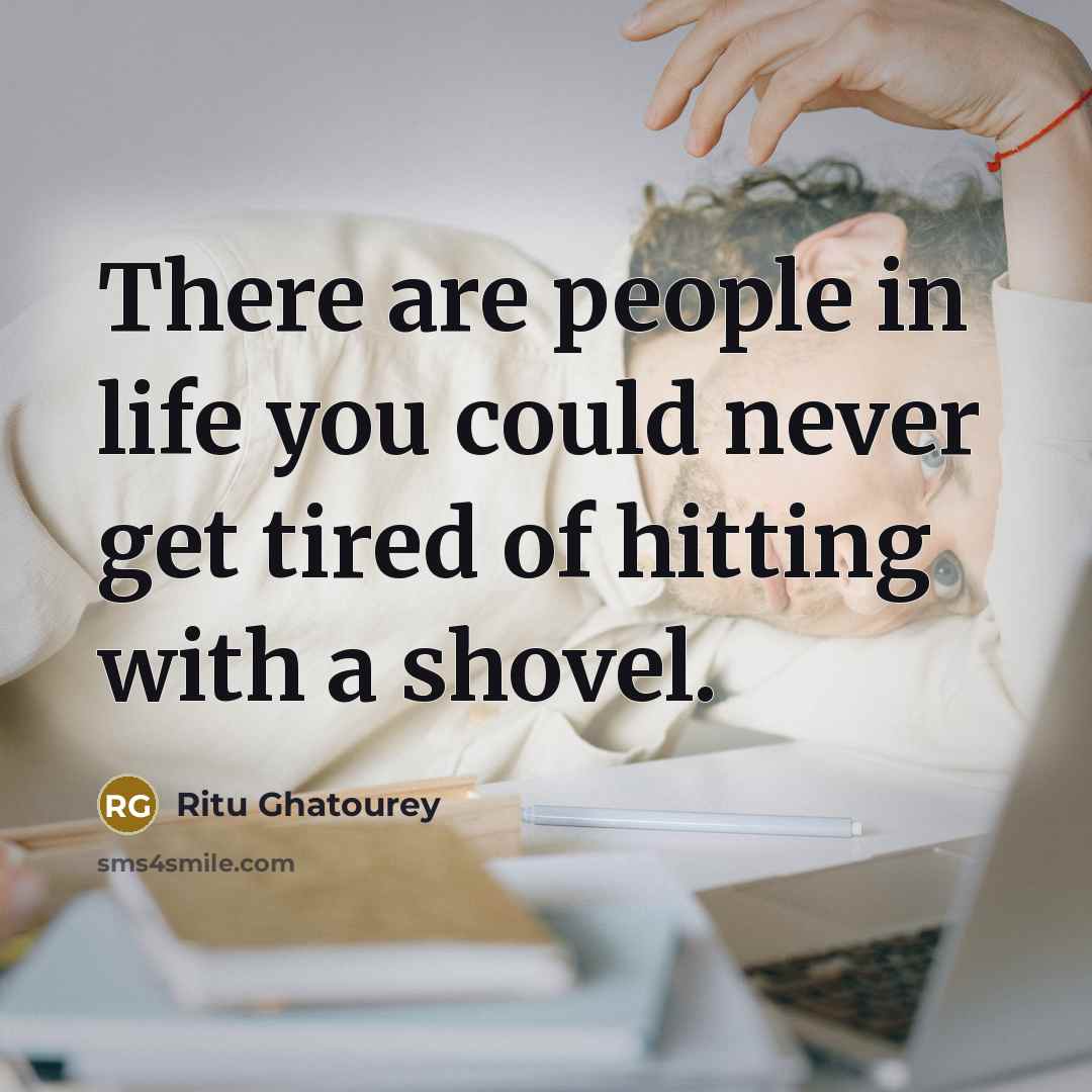 “There are people in life you could never get tired…” quote by Ritu Ghatourey