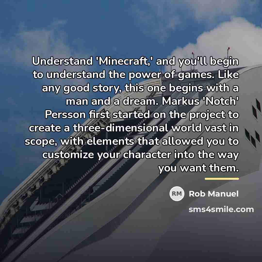 “Understand 'Minecraft,' and you'll begin to understand the power of…” quote by Rob Manuel