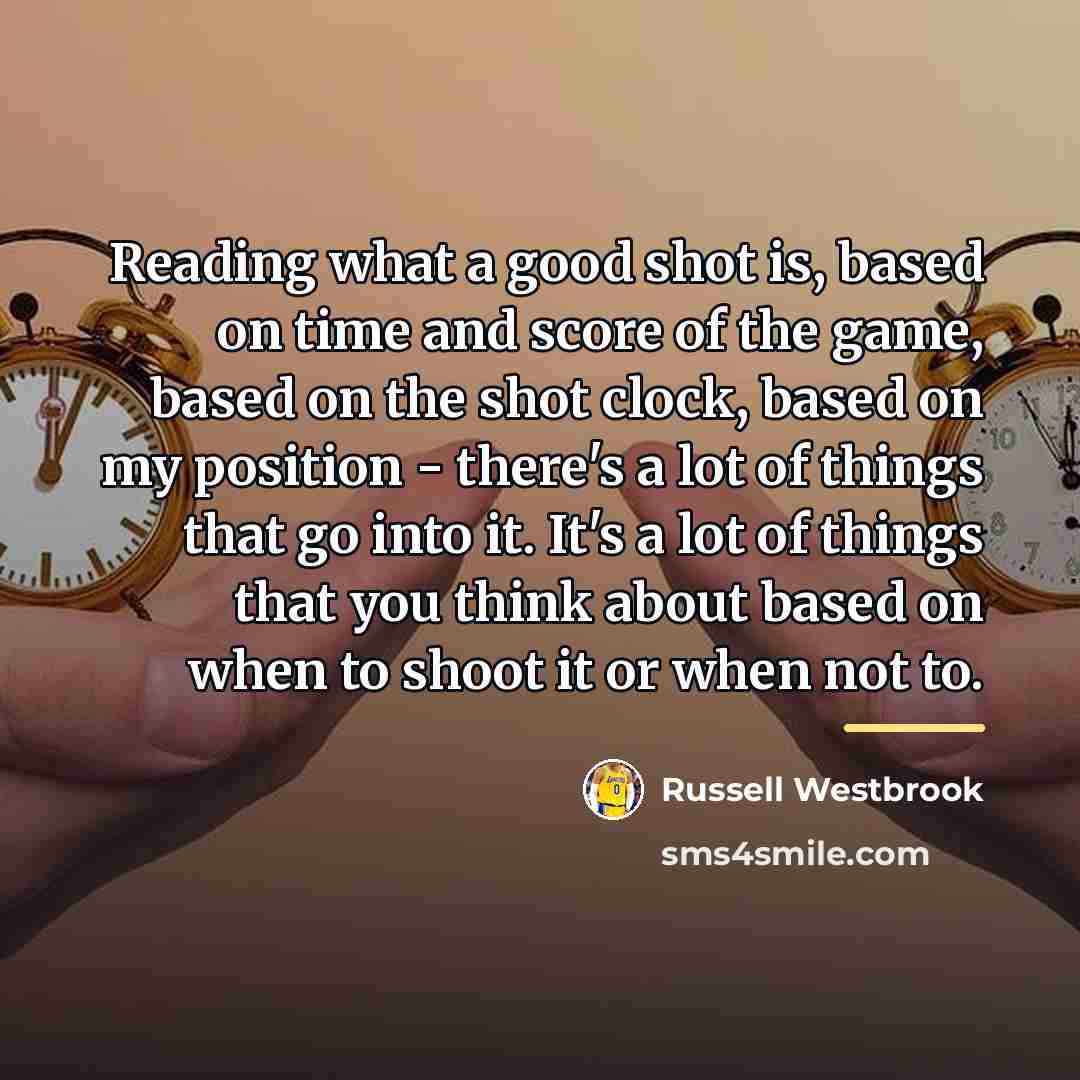 “Reading what a good shot is, based on time and…” quote by Russell Westbrook