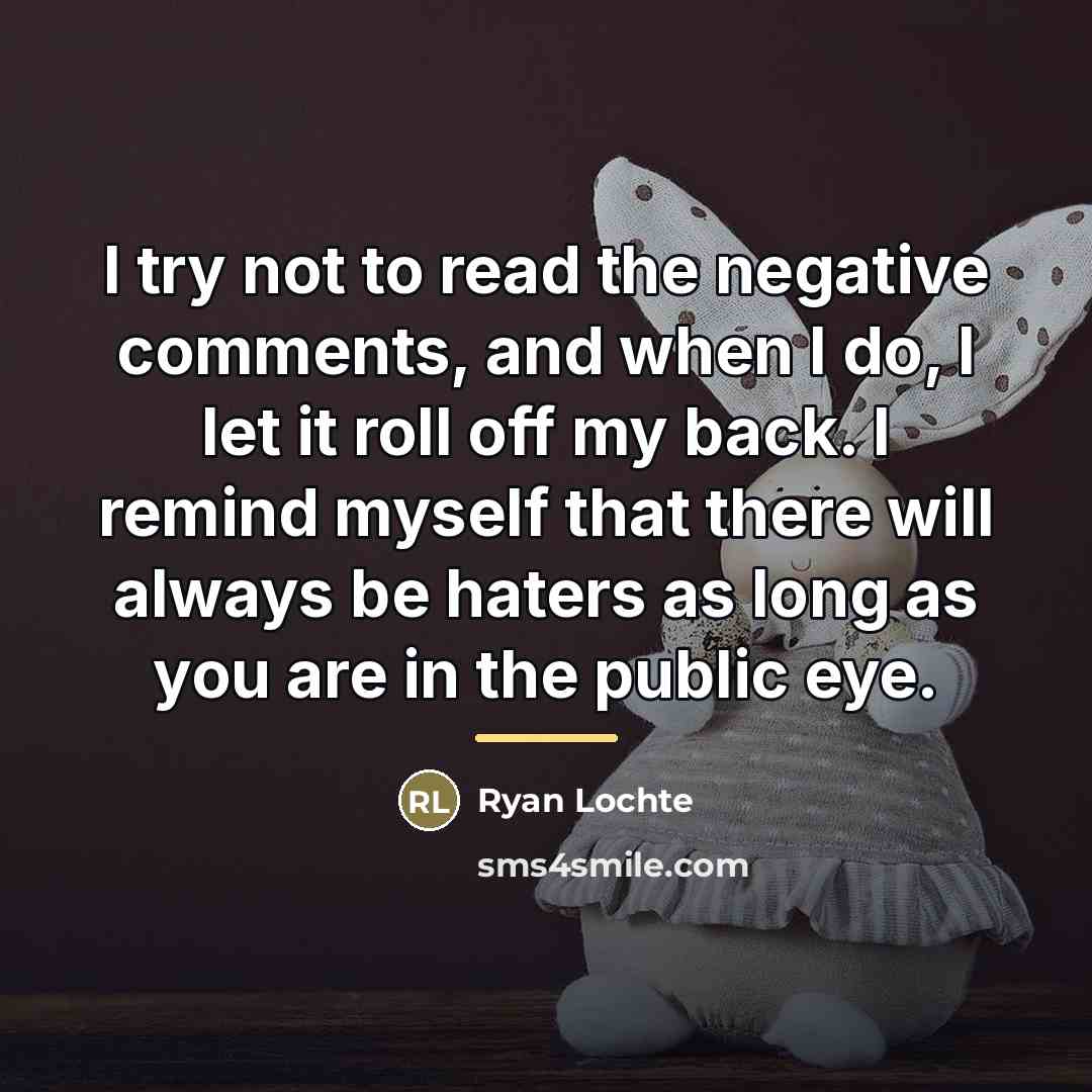“I try not to read the negative comments, and when…” quote by Ryan Lochte