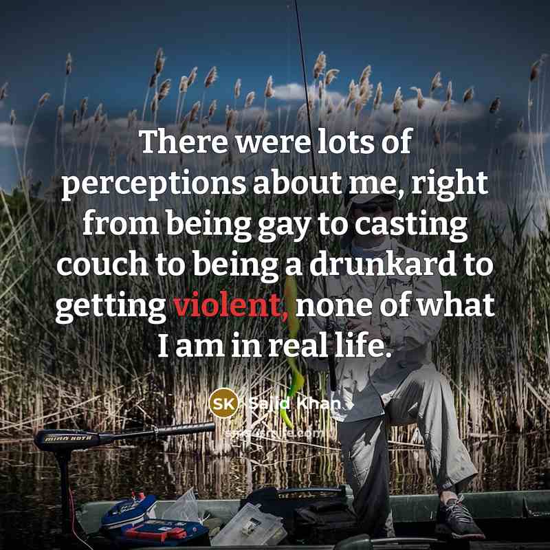 “There were lots of perceptions about me, right from being…” quote by Sajid Khan