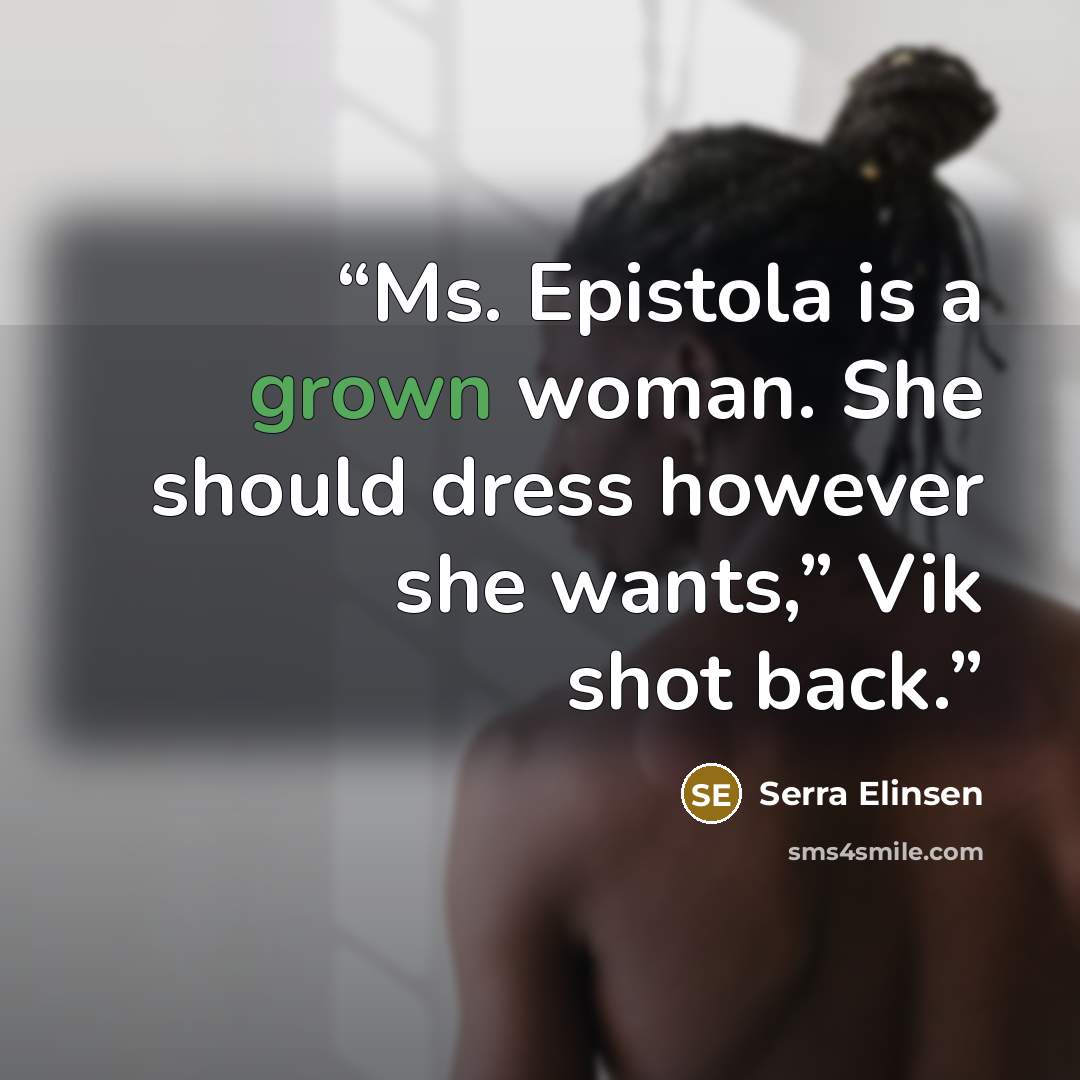 “Ms. Epistola is a grown woman. She should dress however she wants,” Vik shot back.” quote by Serra Elinsen
