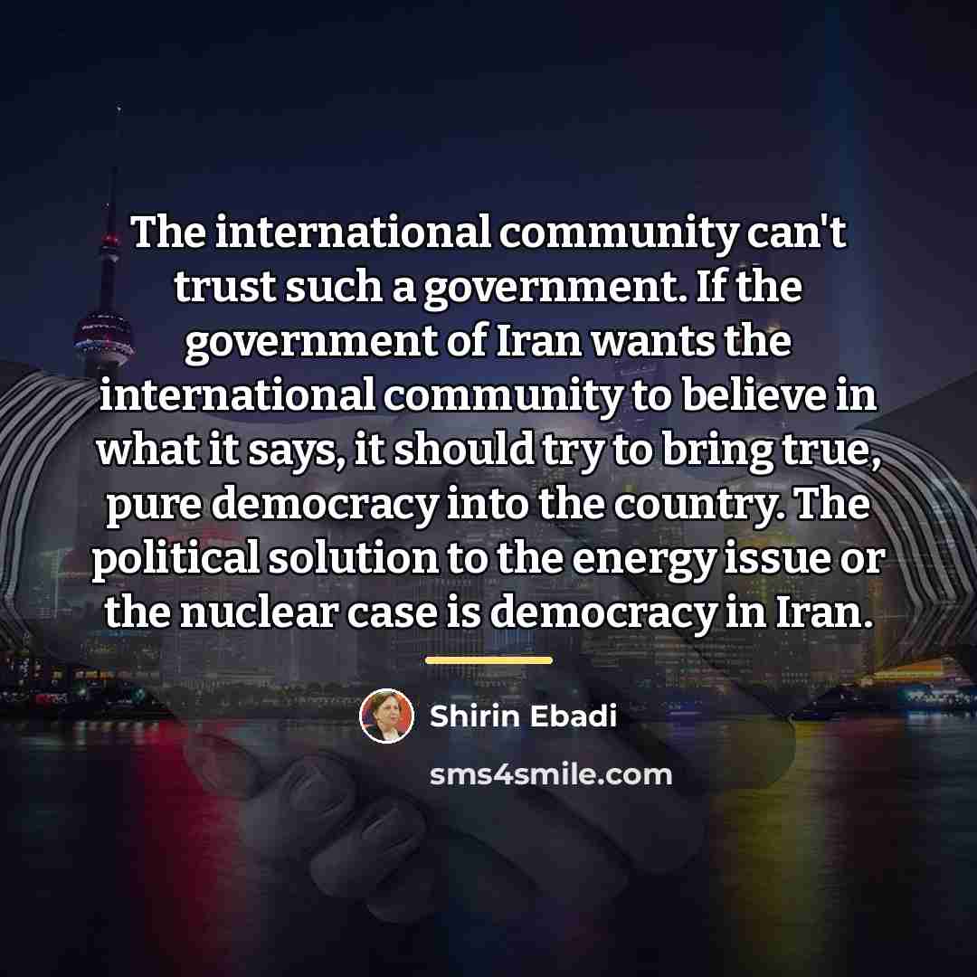 “The international community can't trust such a government. If the…” quote by Shirin Ebadi