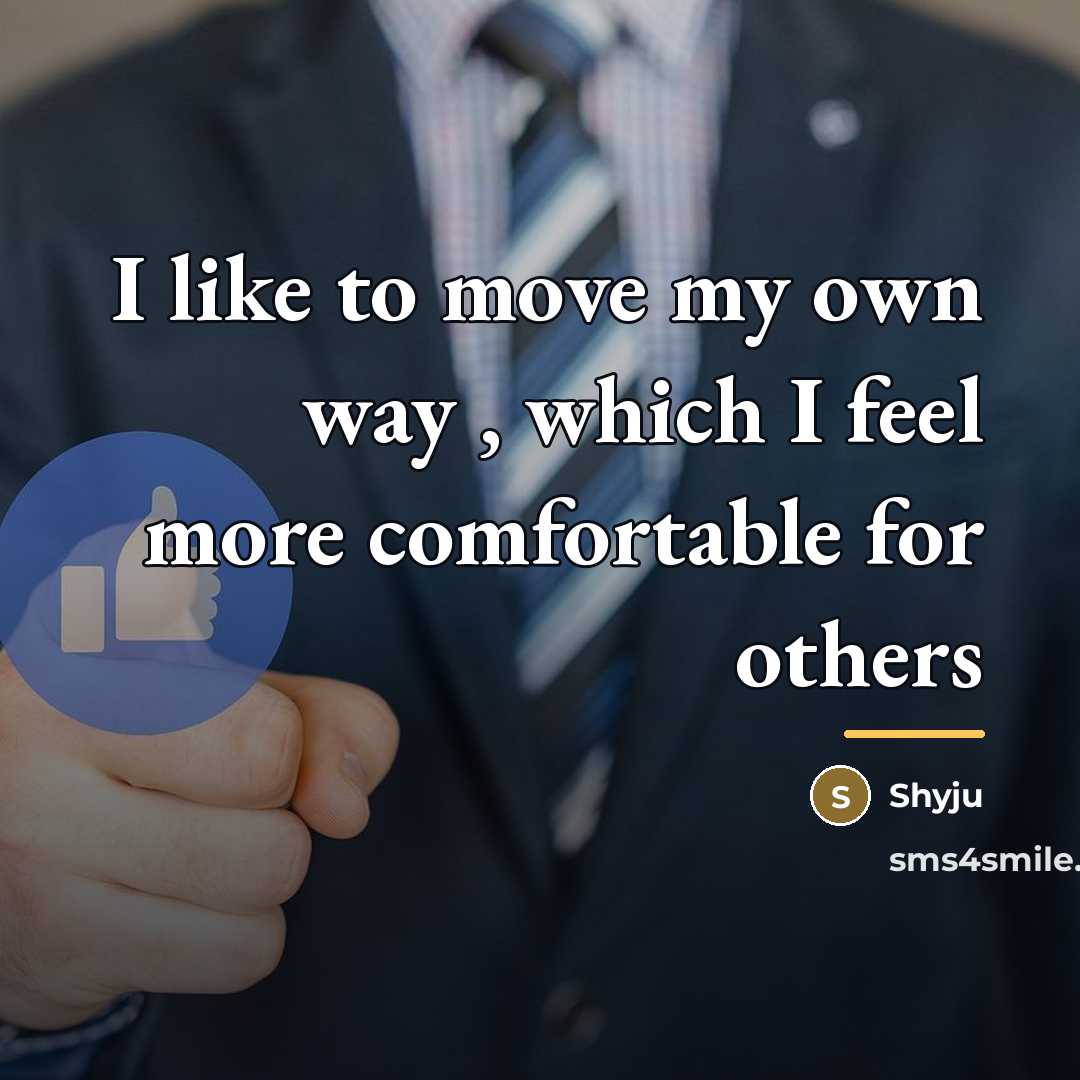 “I like to move my own way , which I…” quote by Shyju