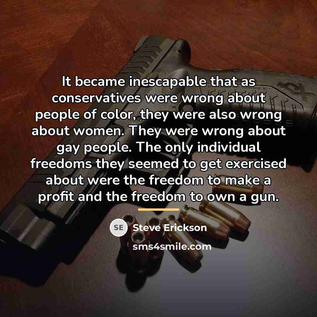 “It became inescapable that as conservatives were wrong about people…” quote by Steve Erickson