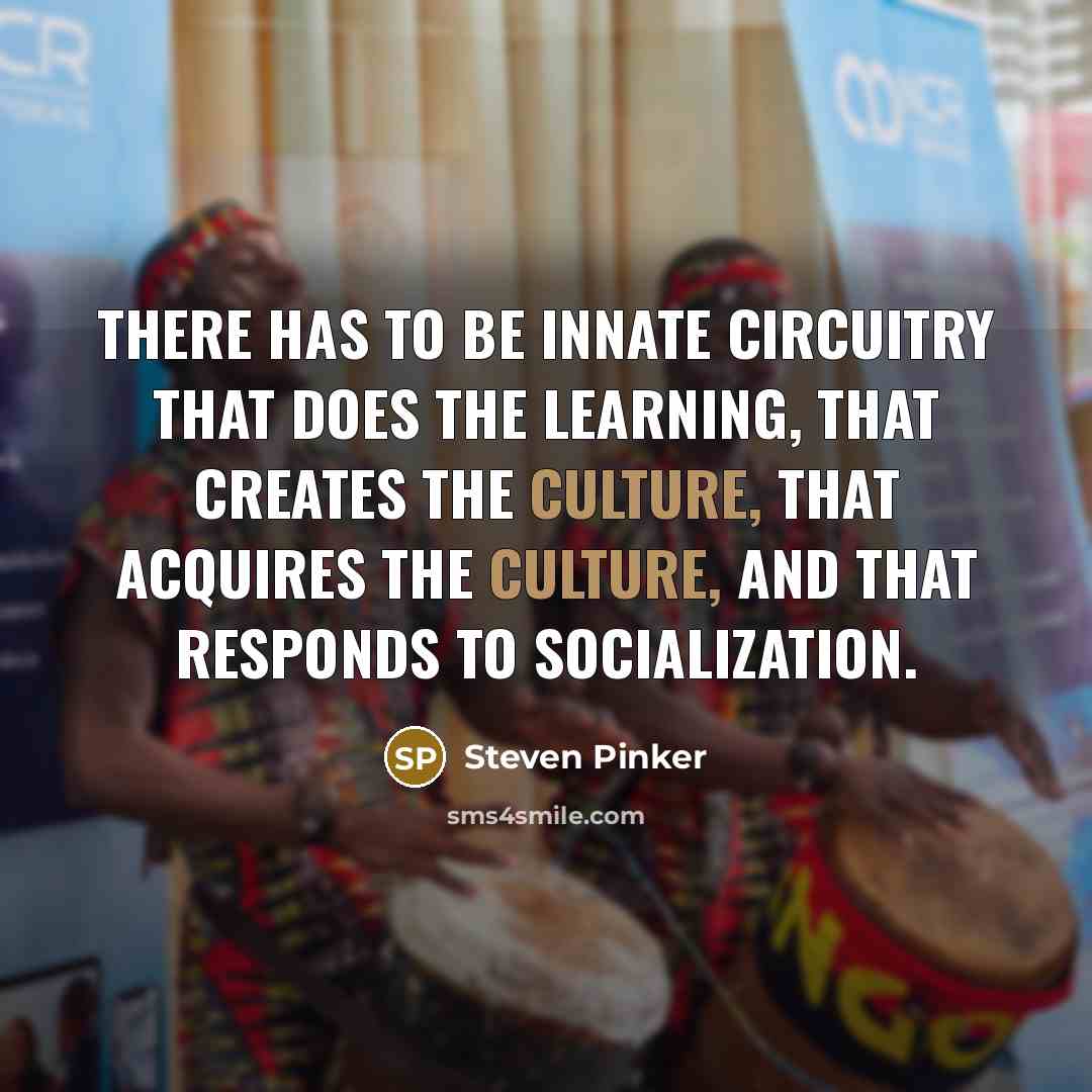 “There has to be innate circuitry that does the learning,…” quote by Steven Pinker