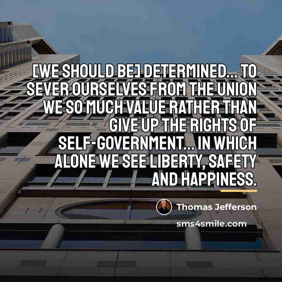 “[We should be] determined... to sever ourselves from the union…” quote by Thomas Jefferson