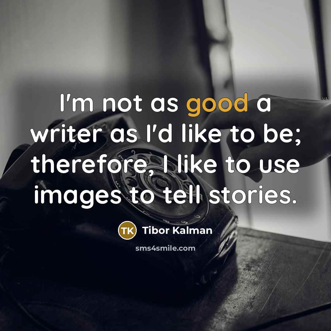 “I'm not as good a writer as I'd like to…” quote by Tibor Kalman
