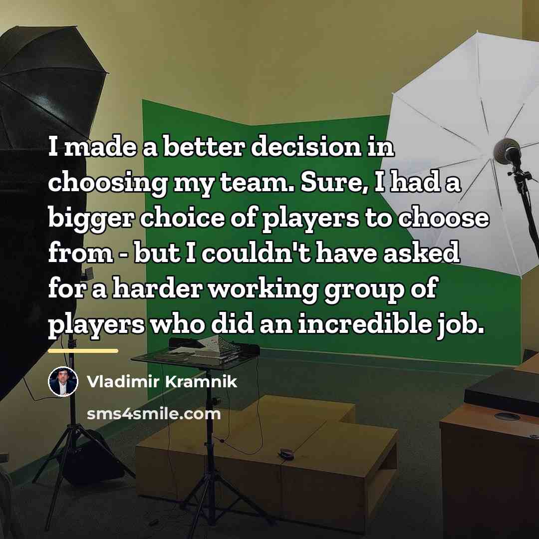 “I made a better decision in choosing my team. Sure,…” quote by Vladimir Kramnik
