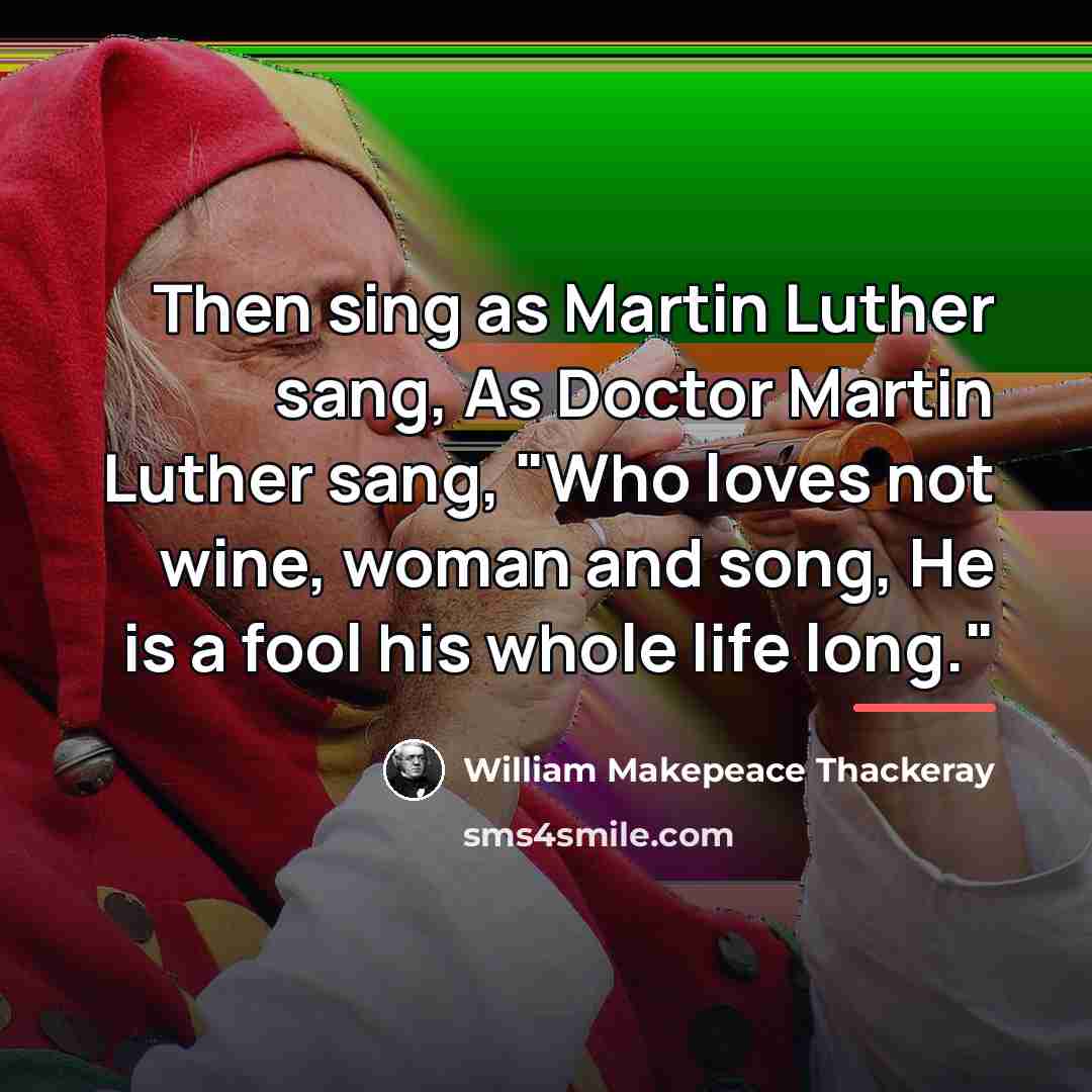 “Then sing as Martin Luther sang, As Doctor Martin Luther…” quote by William Makepeace Thackeray