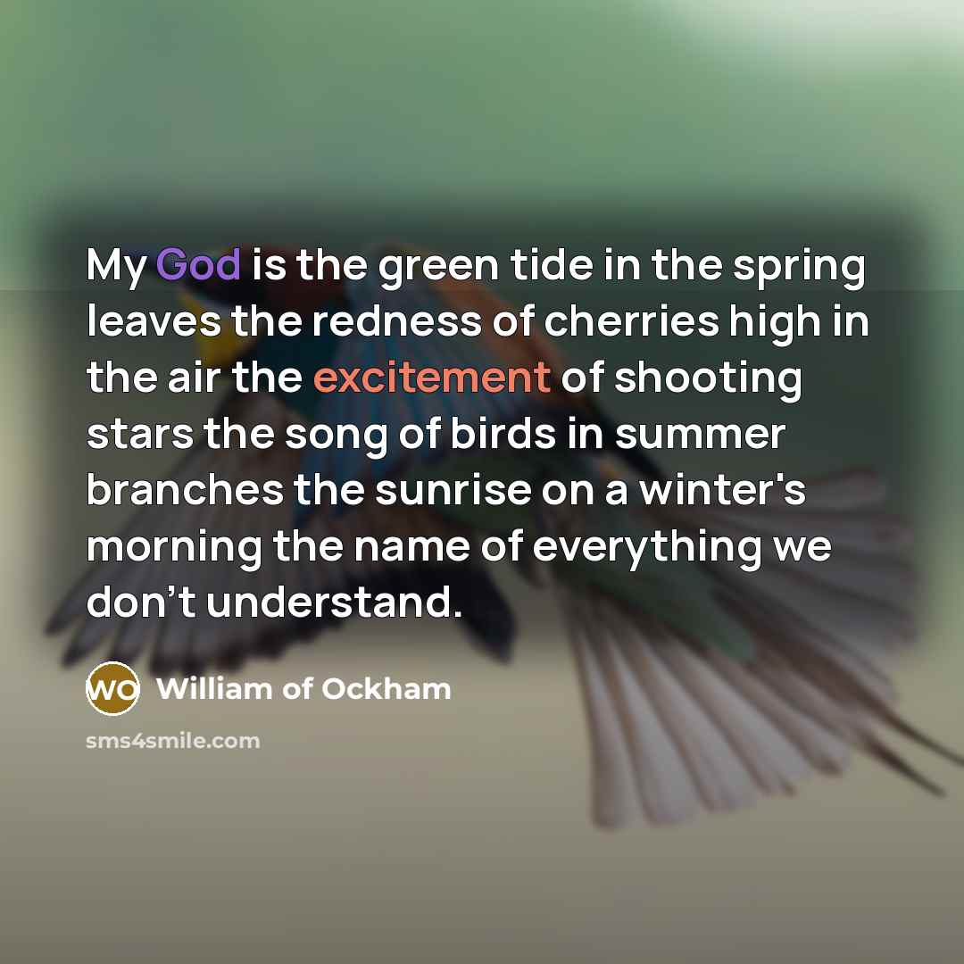 “My God is the green tide in the spring leaves…” quote by William of Ockham