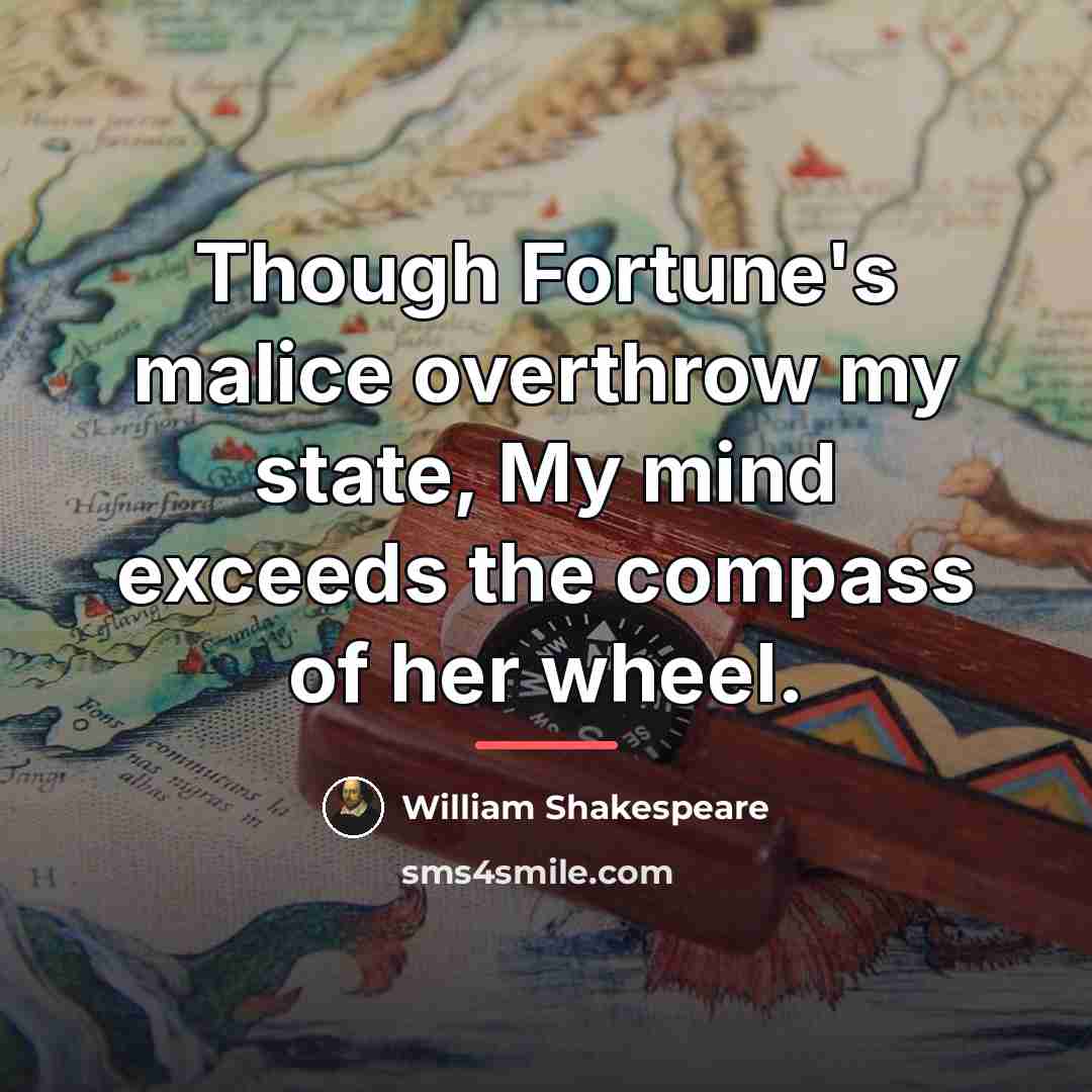 “Though Fortune's malice overthrow my state, My mind exceeds the…” quote by William Shakespeare