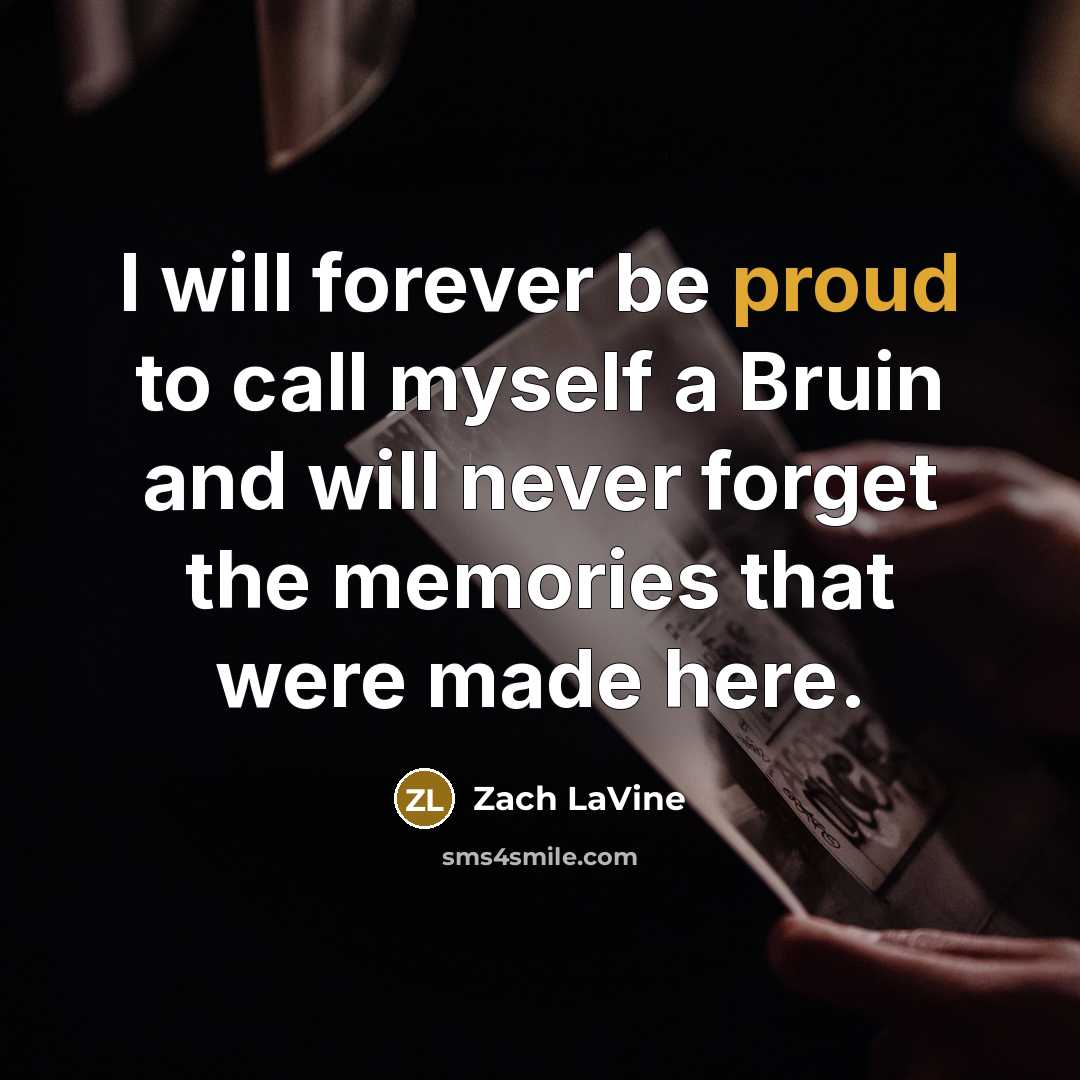 “I will forever be proud to call myself a Bruin…” quote by Zach LaVine