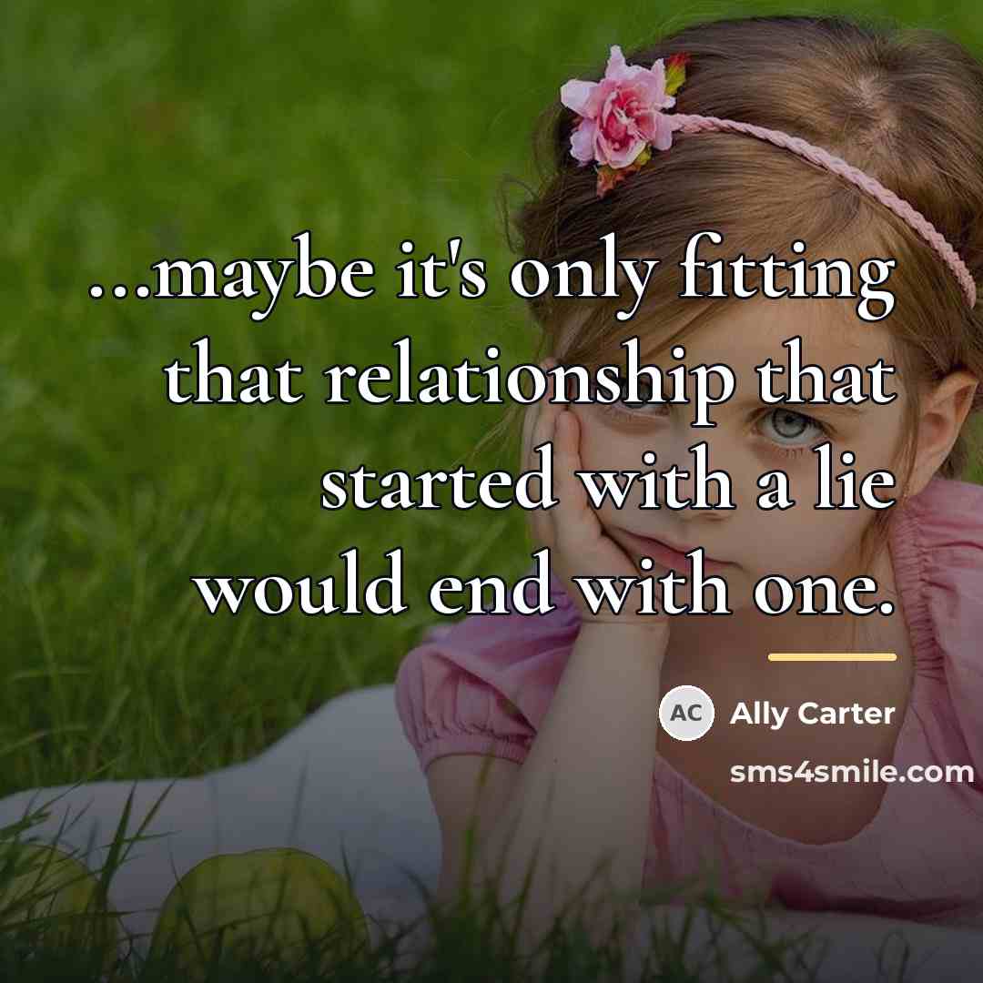 “...maybe it's only fitting that relationship that started with a…” quote by Ally Carter