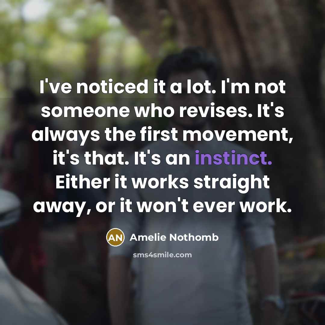 “I've noticed it a lot. I'm not someone who revises.…” quote by Amelie Nothomb