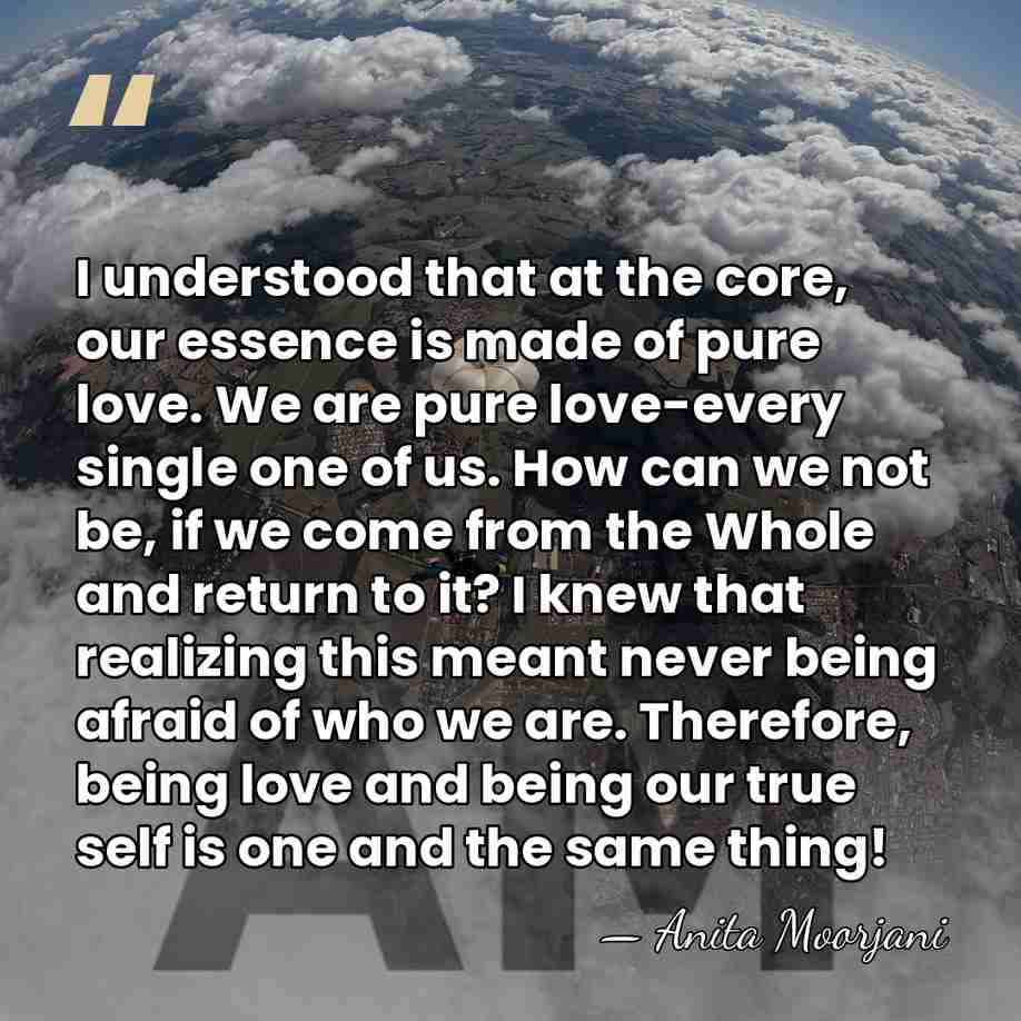 I understood that at the core, our essence is made of pure&hellip; - Anita Moorjani