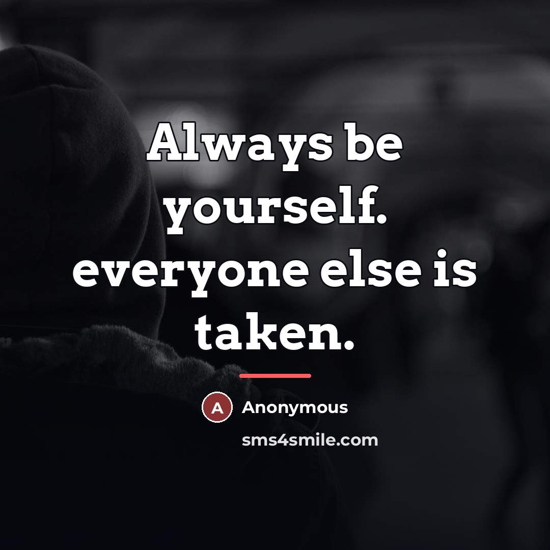 “Always be yourself. everyone else is taken.…” quote by Anonymous