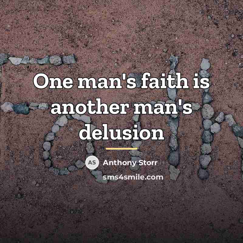“One man's faith is another man's delusion…” quote by Anthony Storr
