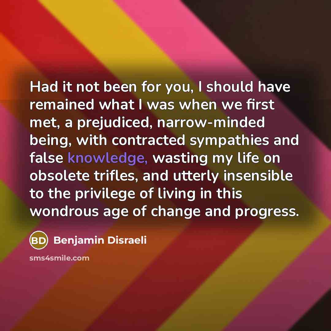 “Had it not been for you, I should have remained…” quote by Benjamin Disraeli