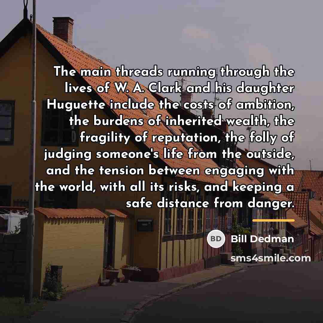“The main threads running through the lives of W. A.…” quote by Bill Dedman