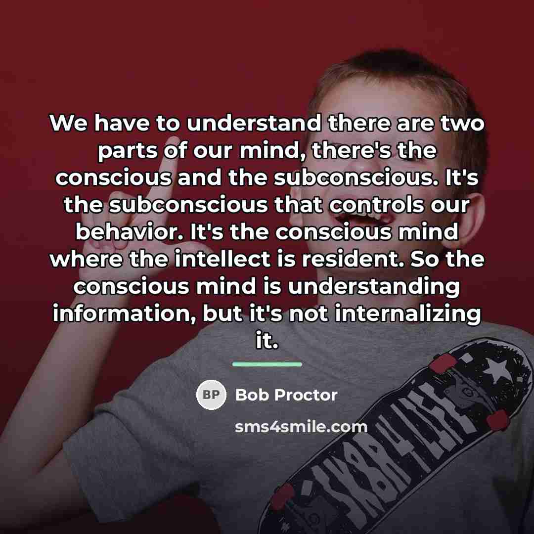 “We have to understand there are two parts of our…” quote by Bob Proctor