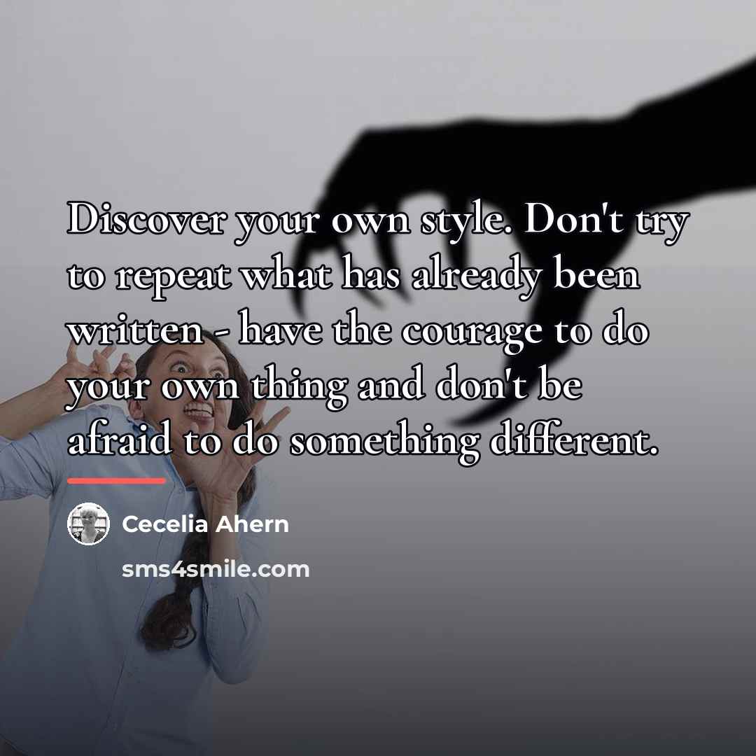 “Discover your own style. Don't try to repeat what has…” quote by Cecelia Ahern