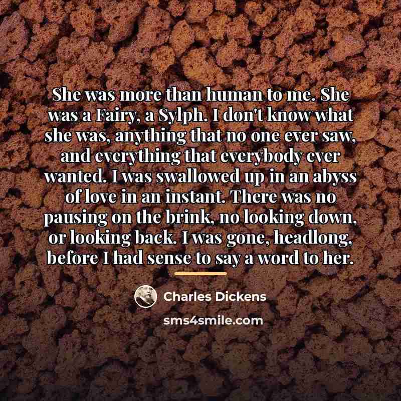 “She was more than human to me. She was a…” quote by Charles Dickens